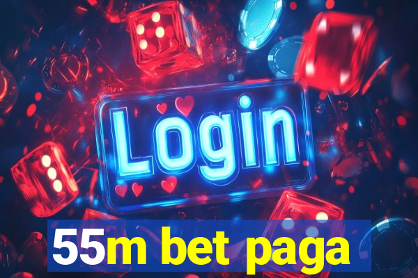 55m bet paga